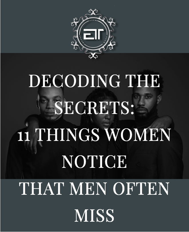 Decoding Womanese Decoding the Secrets: 11 Things Women Notice That Men Often Miss – ENE ...
