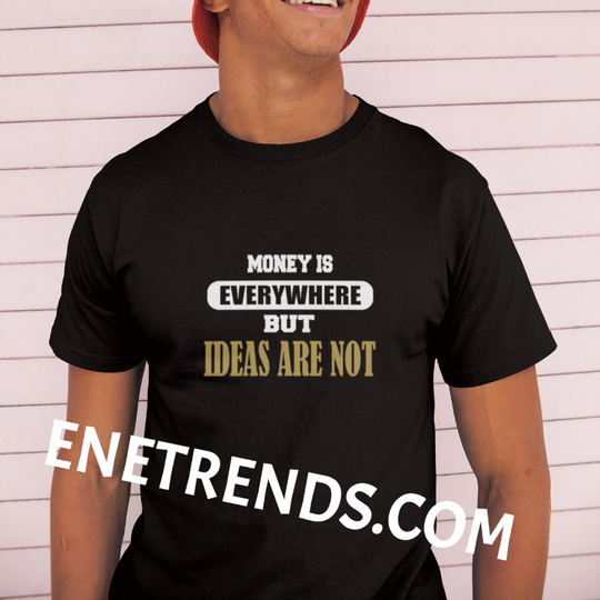 MONEY IS EVERYWHERE, IDEAS ARE NOT Short-Sleeve Unisex T-Shirt from Motiv8Me Collection - ENE TRENDS