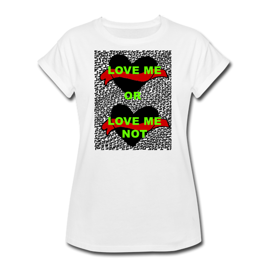 Love Me or Not Women's Relaxed Fit T-Shirt - white
